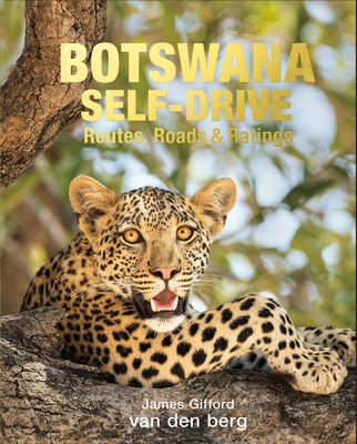 Botswana Self-Drive: Routes, Roads and Ratings - James Gifford