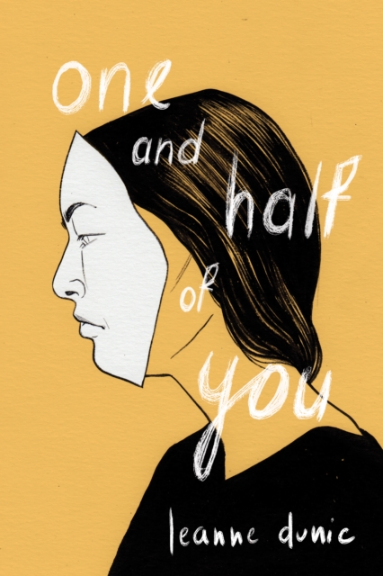 One and Half of You - Leanne Dunic