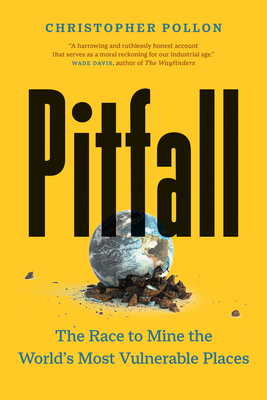 Pitfall: The Race to Mine the World's Most Vulnerable Places - Christopher Pollon