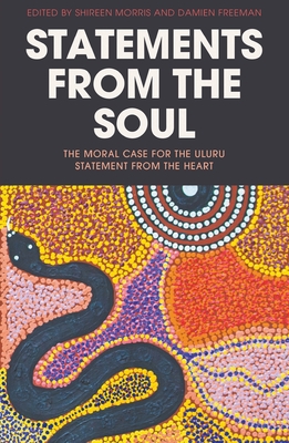 Statements from the Soul: The Moral Case for the Uluru Statement from the Heart - Shireen Morris