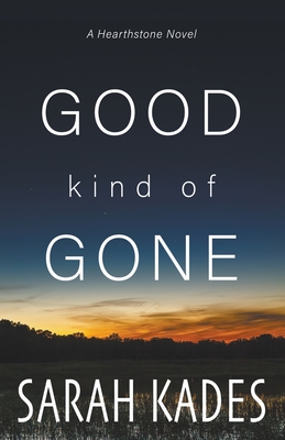 Good Kind of Gone - Sarah Kades