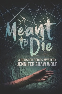 Meant to Die - Jennifer Shaw Wolf