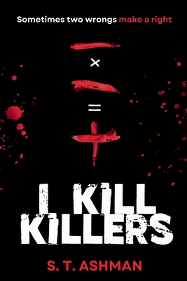 I Kill Killers - S. T. Ashman