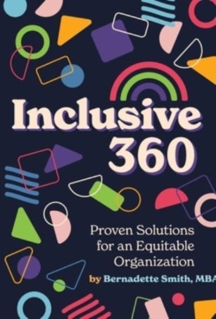 Inclusive 360: Proven Solutions for an Equitable Organization - Bernadette Smith