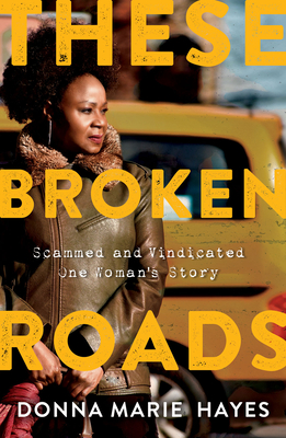 Coperta cărții 'These Broken Roads: Scammed and Vindicated, One Woman's Story - Donna Marie Hayes'