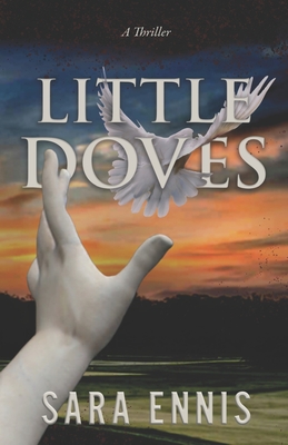 Little Doves: A thriller - Sara Ennis