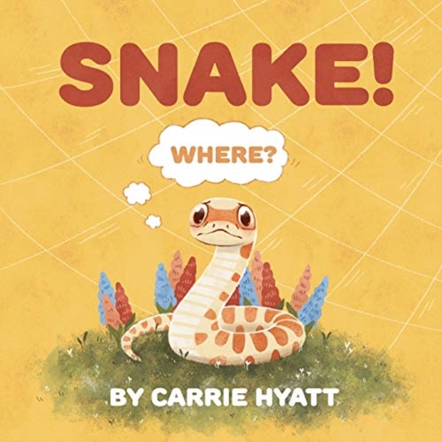 Snake! - Carrie Ann Hyatt