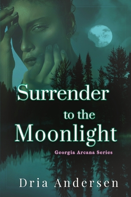 Surrender to the Moonlight - Dria Andersen
