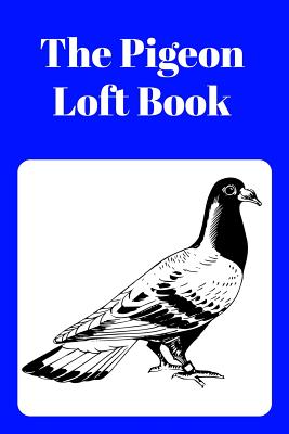The Pigeon Loft Book: Racing and Breeding Loft Book With Blue Cover - Sunny Days Prints