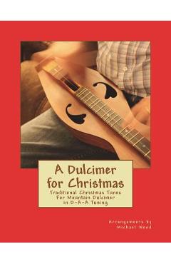 Coperta cărții 'A Dulcimer for Christmas: Traditional Christmas Tunes For Mountain Dulcimer in D-A-A Tuning - Michael Alan Wood'