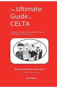 Coperta cărții 'The Ultimate Guide to CELTA: 2nd Edition - Amanda Momeni'