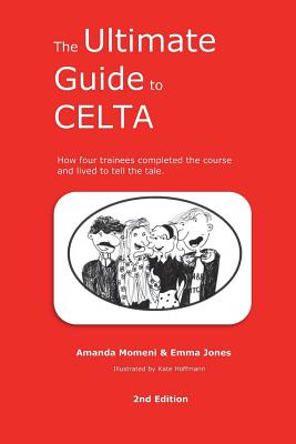 Coperta cărții 'The Ultimate Guide to CELTA: 2nd Edition - Amanda Momeni'