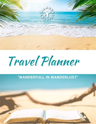 Travel Planner- Wanderfull In WanderLust: Ultimate Travel Planner Checklist Journal - Kira Barbie