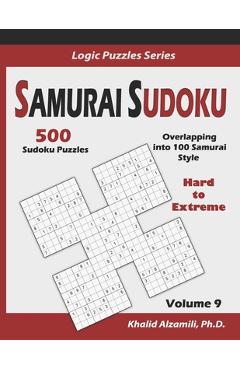 Coperta cărții 'Samurai Sudoku: 500 Hard to Extreme Sudoku Puzzles Overlapping into 100 Samurai Style - Khalid Alzamili'
