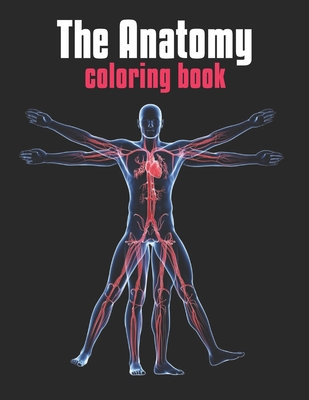 The Anatomy Coloring Book: The Human Body Coloring Book: The Ultimate Anatomy Study Guide - Laalpiran Publishing