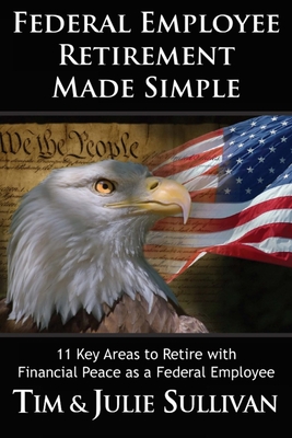 Federal Employee Retirement Made Simple: 11 Key Areas for Financial Peace as a Retired Federal Employee - Julie Sullivan