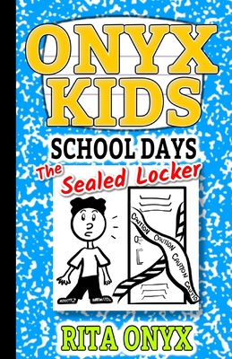Onyx Kids School Days: The Sealed Locker - Rita Onyx