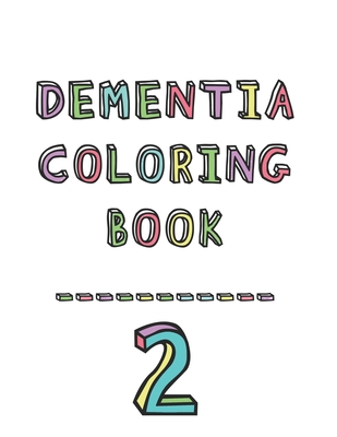 Dementia coloring book 2: 2nd Edition Dementia & Alzheimers Colouring Booklet Calming Anti-Stress and memory loss activity pad for the elderly - Dementia Activity Studio