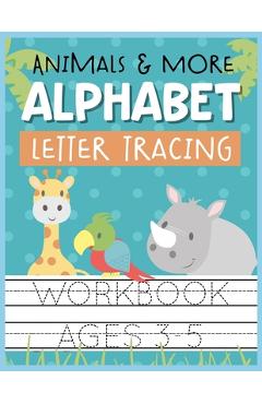 Coperta cărții 'Animals & More Alphabet Letter Tracing Workbook Ages 3-5: Kids Activity Book to Practice Writing Alphabet - Christina'