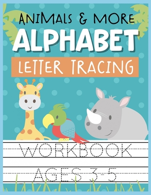 Coperta cărții 'Animals & More Alphabet Letter Tracing Workbook Ages 3-5: Kids Activity Book to Practice Writing Alphabet - Christina'