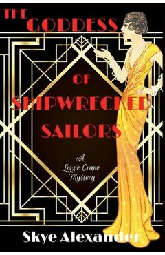 Coperta cărții 'The Goddess of Shipwrecked Sailors: A Lizzie Crane Mystery - Skye Alexander'