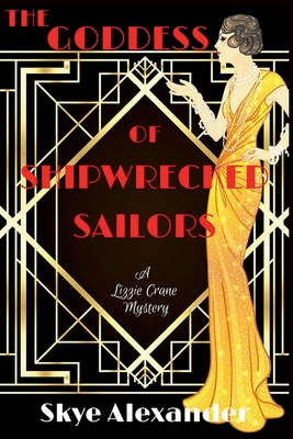 Coperta cărții 'The Goddess of Shipwrecked Sailors: A Lizzie Crane Mystery - Skye Alexander'