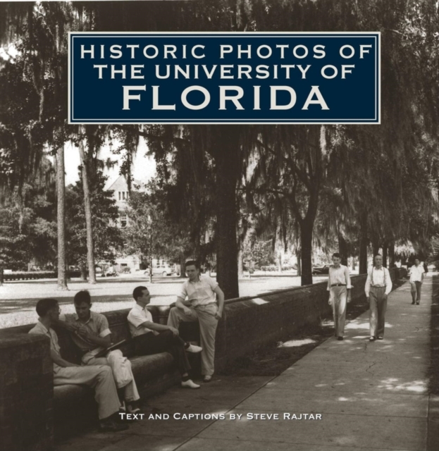 Historic Photos of the University of Florida - Steve Rajtar