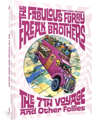 The Fabulous Furry Freak Brothers: The 7th Voyage and Other Follies - Gilbert Shelton
