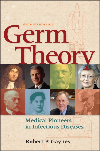 Germ Theory: Medical Pioneers in Infectious Diseases - Robert P. Gaynes