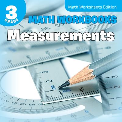 3rd Grade Math Workbooks: Measurements Math Worksheets Edition - Baby Professor