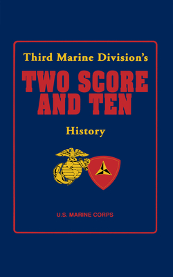 Two Score and Ten: Third Marine Division's History - Third Marine Division Association Inc