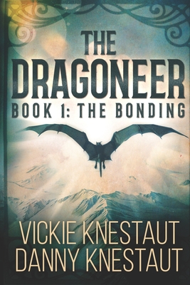 The Dragoneer: Book 1: The Bonding - Danny Knestaut