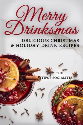 Delicious Christmas & Holiday Drink Recipes: Merry Drinksmas! - The Tipsy Socialites