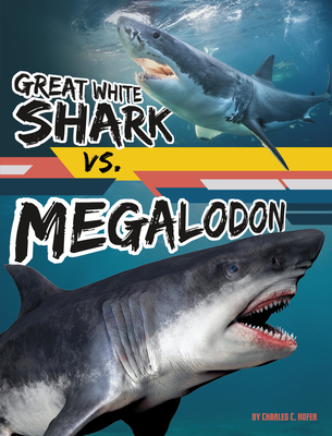 Great White Shark vs. Megalodon - Charles C. Hofer