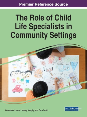 The Role of Child Life Specialists in Community Settings - Genevieve Lowry