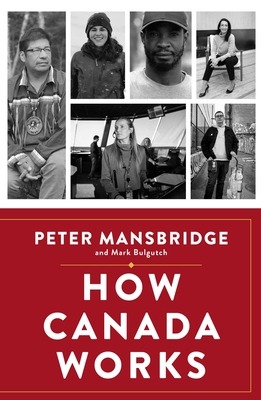 How Canada Works: The People Who Make Our Nation Thrive - Peter Mansbridge