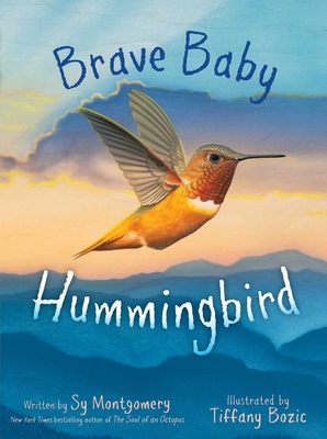 Brave Baby Hummingbird - Sy Montgomery