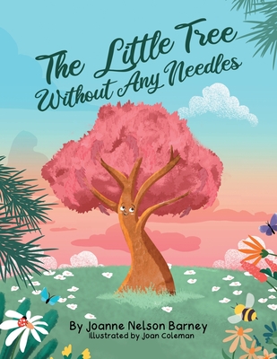The Little Tree Without Any Needles - Joanne Nelson Barney