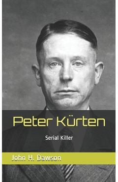 Poza produsului Peter Kürten: Serial Killer - John H. Dawson