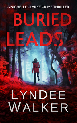 Buried Leads: A Nichelle Clarke Crime Thriller - Lyndee Walker