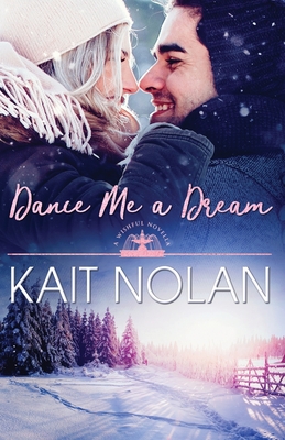 Dance Me A Dream - Kait Nolan