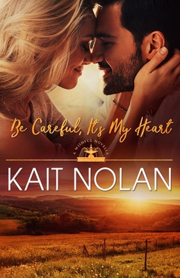 Be Careful, It's My Heart - Kait Nolan