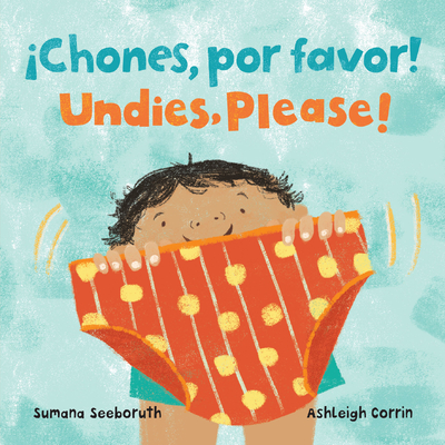 ¡Chones, Por Favor! / Undies, Please! (Bilingual Spanish & English) - Sumana Seeboruth