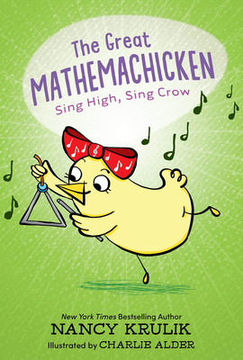 The Great Mathemachicken 3: Sing High, Sing Crow - Nancy Krulik