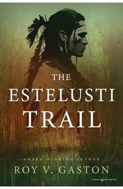 Coperta cărții 'The Estelusti Trail - Roy V. Gaston'