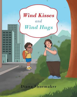 Wind Kisses and Wind Hugs - Diana Shoemaker