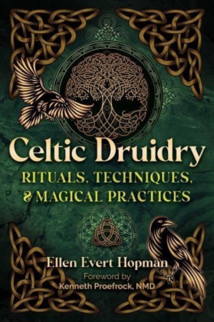 Celtic Druidry: Rituals, Techniques, and Magical Practices - Ellen Evert Hopman