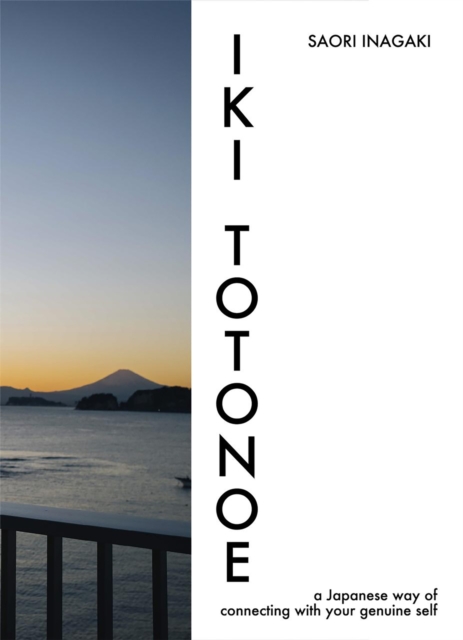Coperta cărții 'Iki Totonoe: A Japanese Way of Connecting with Your Genuine Self - Saori Inagaki'
