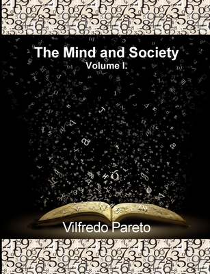 Coperta cărții 'The Mind and Society, Vol. 1: Trattato Di Sociologia Generale - Vilfredo Pareto'