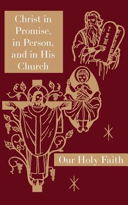 Christ in Promise, in Person, and in His Church: Our Holy Faith Series - Sister Mary Thaddeus